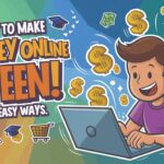 How to make money online as a teen