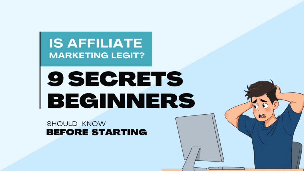Is Affiliate Marketing Legit? 9 Secrets Beginners Must Know