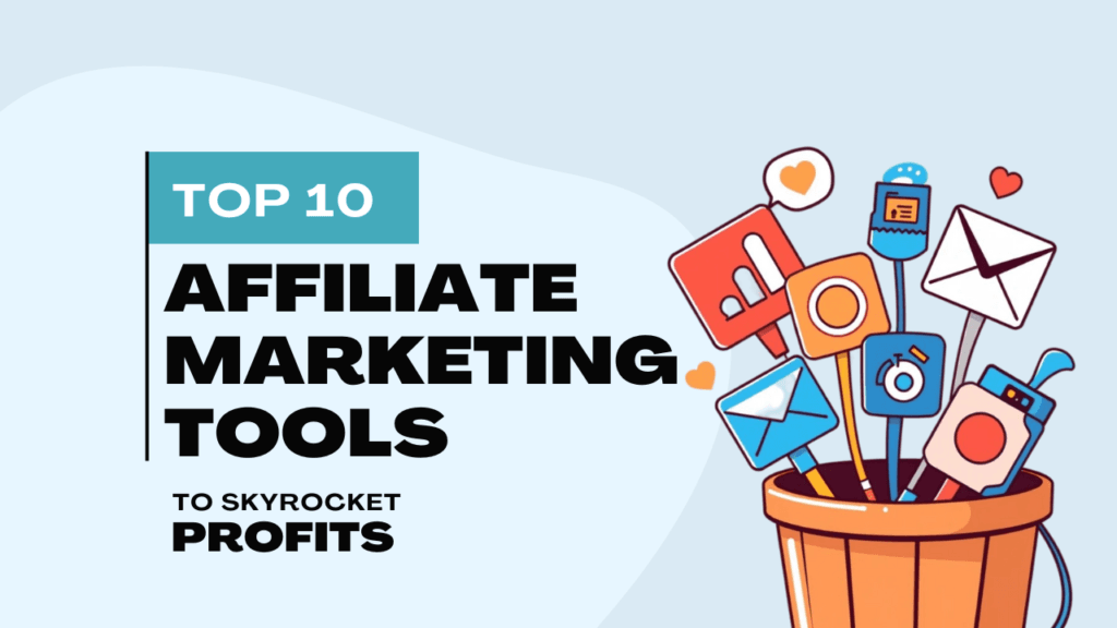 Top 10 Affiliate Marketing Tools