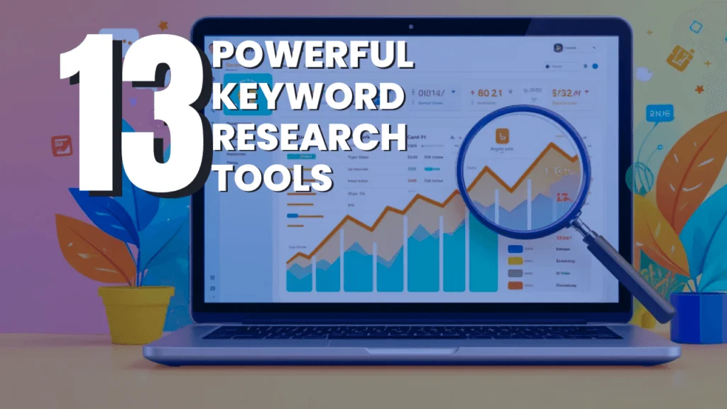 13 Powerful Keyword Research Tools to Boost SEO in 2025
