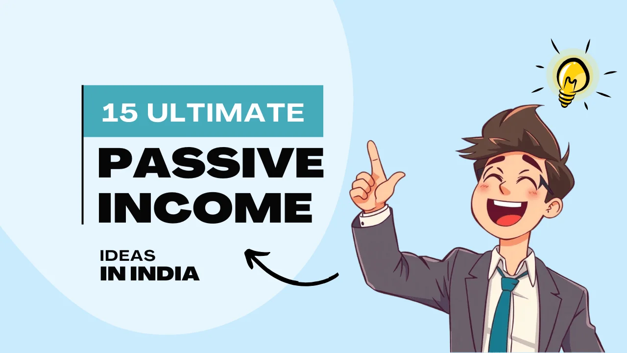 15 Ultimate Passive Income Ideas in India